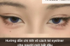 Hướng dẫn chi tiết về cách kẻ eyeliner cho người mới bắt đầu