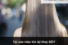 Tại sao màu tóc lại thay đổi?